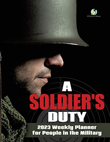 @ Journals and Notebooks A Soldier's Duty , 2023 Weekly Planner For People In The Military