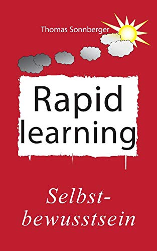 Selbstbewusstsein zuerst: Rapid learning (Emotionen/ Selbstorganisation)