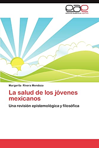 La salud de los jóvenes mexicanos: Una revisión epistemológica y filosófica