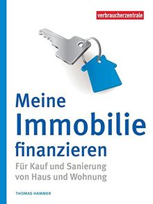 Meine Immobilie finanzieren: Haus oder Wohnung: kaufen, bauen, sanieren