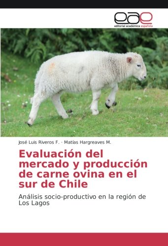Evaluación del mercado y producción de carne ovina en el sur de Chile: Análisis socio-productivo en la región de Los Lagos