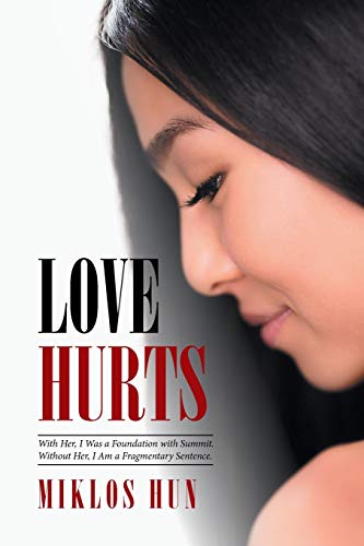 Love Hurts: With Her, I Was a Foundation with Summit. Without Her, I Am a Fragmentary Sentence.