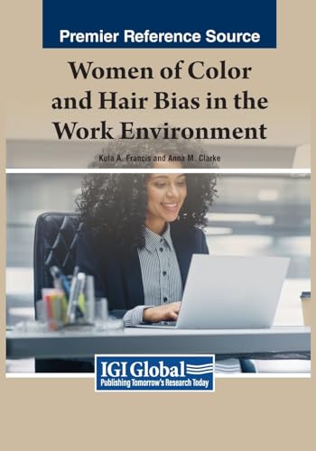 Women of Color and Hair Bias in the Work Environment (Advances in Human Resources Management and Organizational Development)