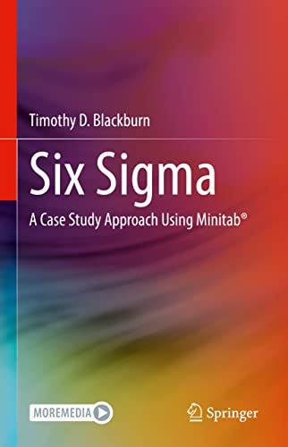 Six Sigma: A Case Study Approach Using Minitab®