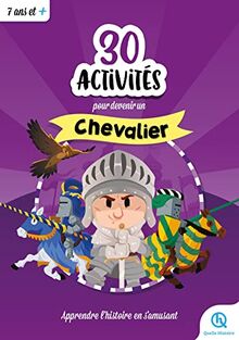 30 activités pour devenir un chevalier : apprendre l'histoire en s'amusant