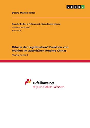 Rituale der Legitimation? Funktion von Wahlen im autoritären Regime Chinas