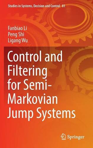Control and Filtering for Semi-Markovian Jump Systems (Studies in Systems, Decision and Control)