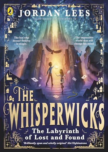 The Whisperwicks, The Labyrinth Of Lost And Found, Jordan Lees (The Whisperwicks, 1)