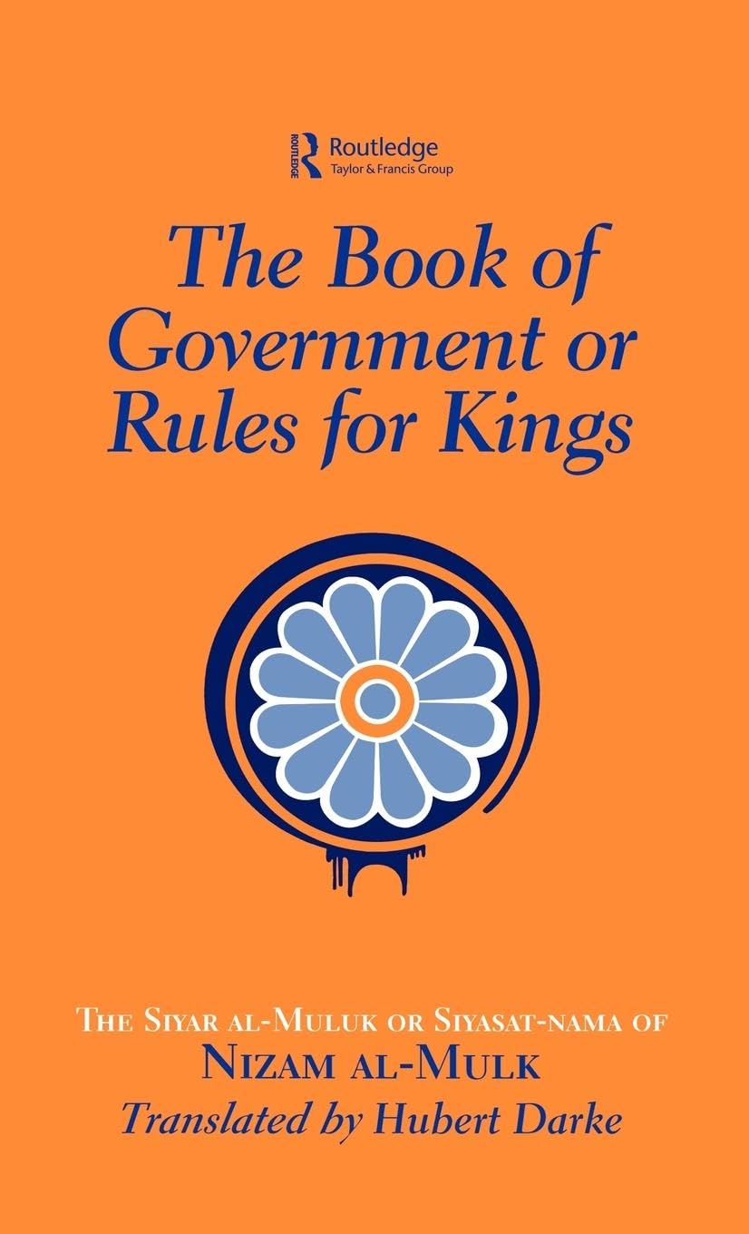 Hubert Darke The Book Of Government Or Rules For Kings, The Siyar Al Muluk Or Siyasat-nama Of Nizam Al-Mulk