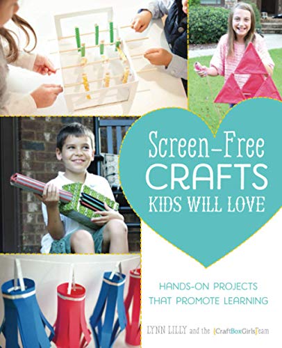 Screen-Free Crafts Kids Will Love: Fun Activities that Inspire Creativity, Problem-Solving and Lifelong Learning
