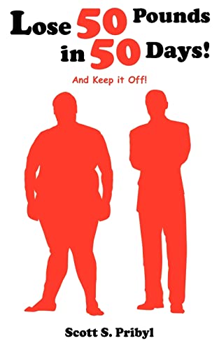 Lose 50 Pounds in 50 Days!: And Keep it Off!
