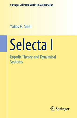 Selecta I: Ergodic Theory and Dynamical Systems (Springer Collected Works in Mathematics, Band 1)