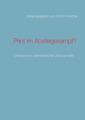 Print im Abstiegskampf?: Umbrüche im österreichischen Zeitungsmarkt