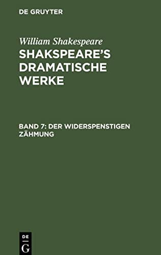 Shakspeare¿s dramatische Werke, Band 7, Der Widerspenstigen Zähmung: Viel Lärmen um Nichts. Die Comödie der Irrungen