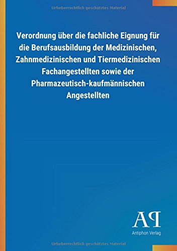 Verordnung über die fachliche Eignung für die Berufsausbildung der Medizinischen, Zahnmedizinischen und Tiermedizinischen Fachangestellten sowie der Pharmazeutisch-kaufmännischen Angestellten