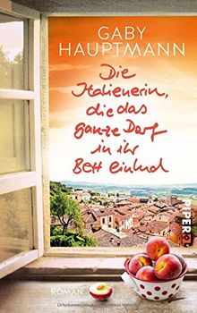 Die Italienerin, die das ganze Dorf in ihr Bett einlud: Roman