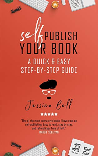 Self-Publish Your Book: A Quick & Easy Step-by-Step Guide (Writing in a Nutshell, Band 3)