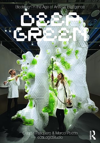 Claudia Pasquero Biodesign In The Age Of Artificial Intelligence, Deep Green