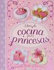 Libro de cocina para princesas (Libro De Cocina Para Niñas)