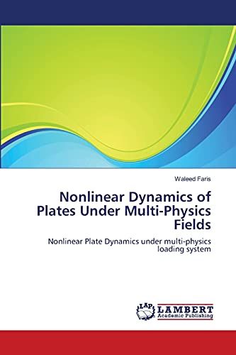 Nonlinear Dynamics of Plates Under Multi-Physics Fields: Nonlinear Plate Dynamics under multi-physics loading system