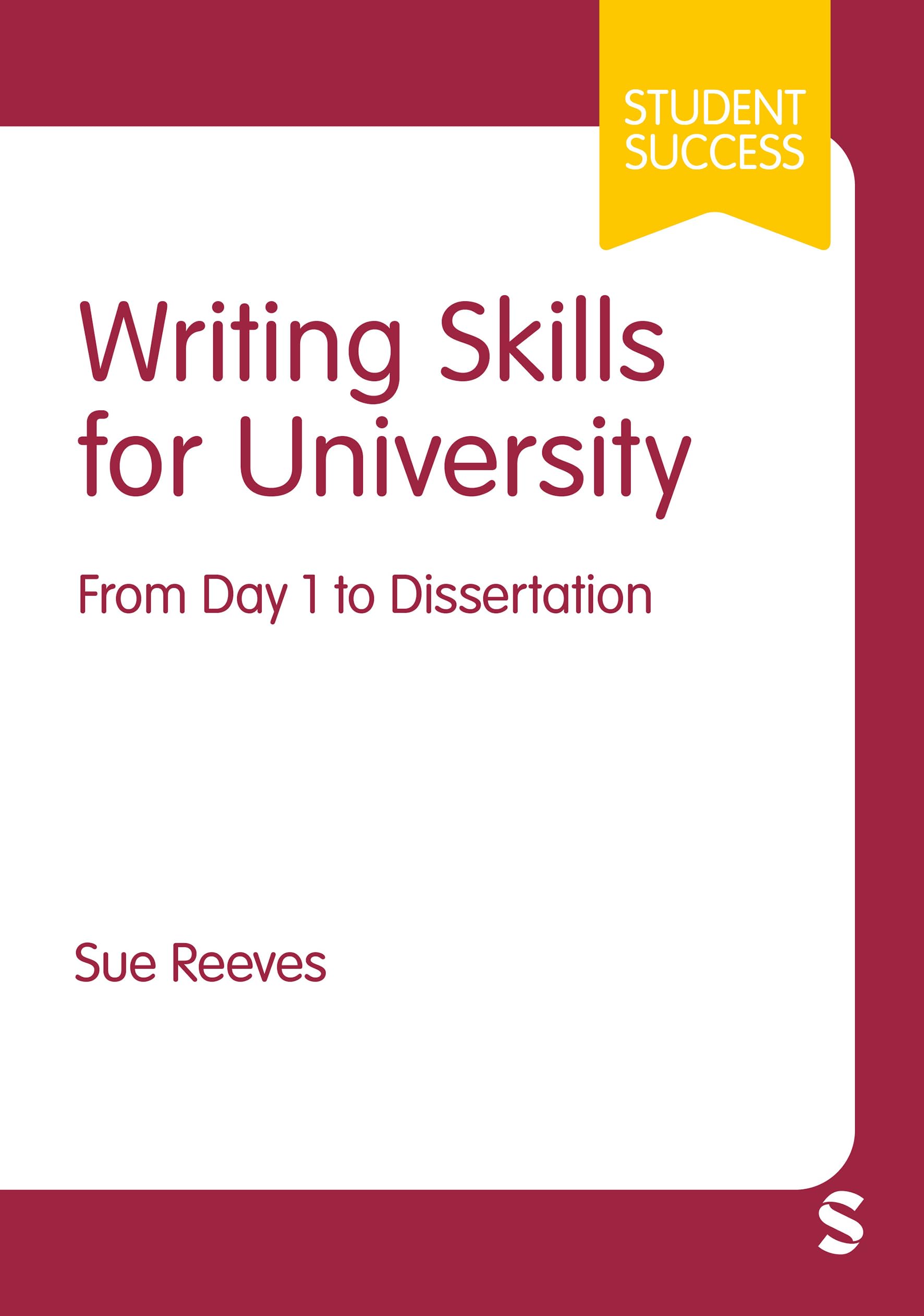 Writing Skills for University: From Day 1 to Dissertation: From Day 1 to Dissertation (First) (Student Success)