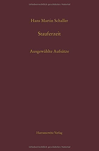 Stauferzeit: Ausgewählte Aufsätze (MGH - Schriften)