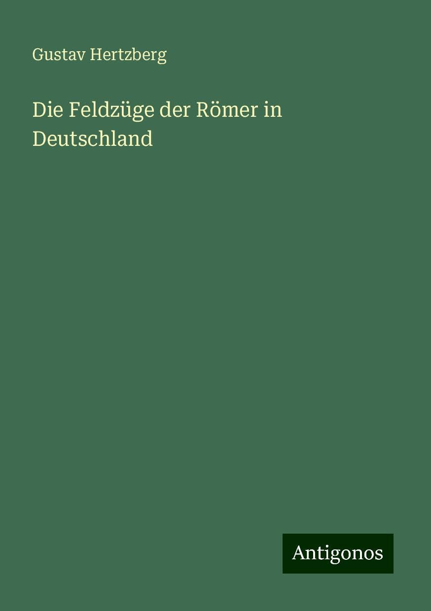 Die Feldzüge der Römer in Deutschland