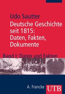 Deutsche Geschichte seit 1815: Daten, Fakten, Dokumente 1. Daten und Fakten