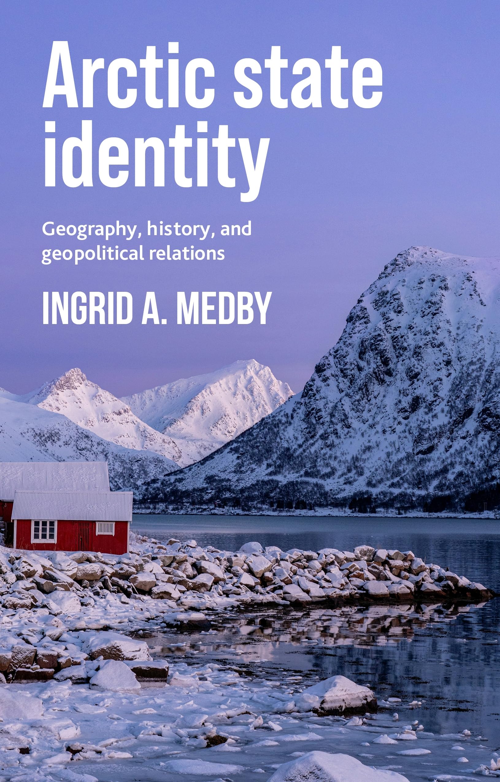 Arctic state identity: Geography, history, and geopolitical relations
