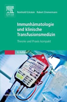 Immunhämatologie und Klinische Transfusionsmedizin: Theorie und Praxis Kompakt