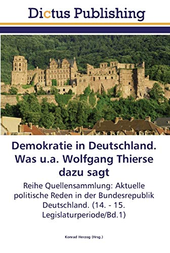 Demokratie in Deutschland. Was u.a. Wolfgang Thierse dazu sagt: Reihe Quellensammlung: Aktuelle politische Reden in der Bundesrepublik Deutschland. (14. - 15. Legislaturperiode/Bd.1)