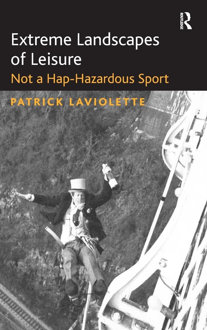 Extreme Landscapes of Leisure: Not a Hap-Hazardous Sport