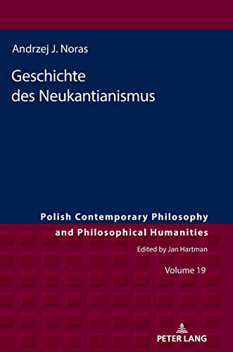 Geschichte des Neukantianismus (Studies in Philosophy, History of Ideas and Modern Societies, Band 19)