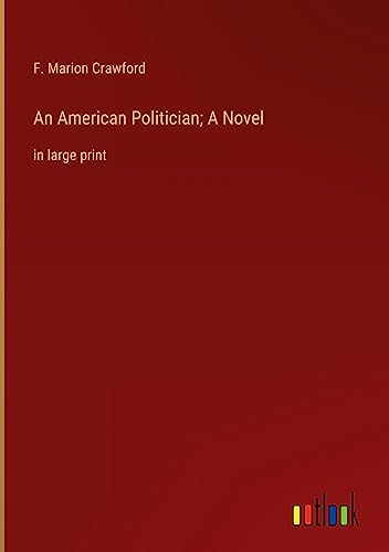 An American Politician; A Novel: in large print
