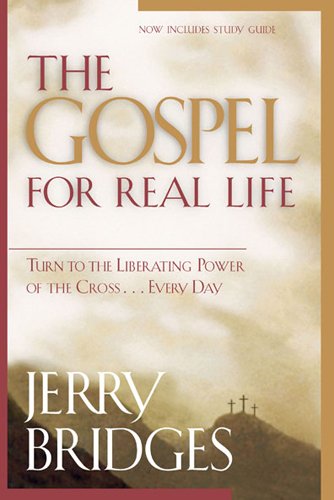 The Gospel for Real Life: Turn to the Liberating Power of the Cross...Every Day (Pilgrimage Growth Guide)