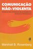 Comunicação não-violenta : Técnicas para Aprimorar Relacionamentos Pessoais e Profissionais (Brasilianisch Portugiesisch)