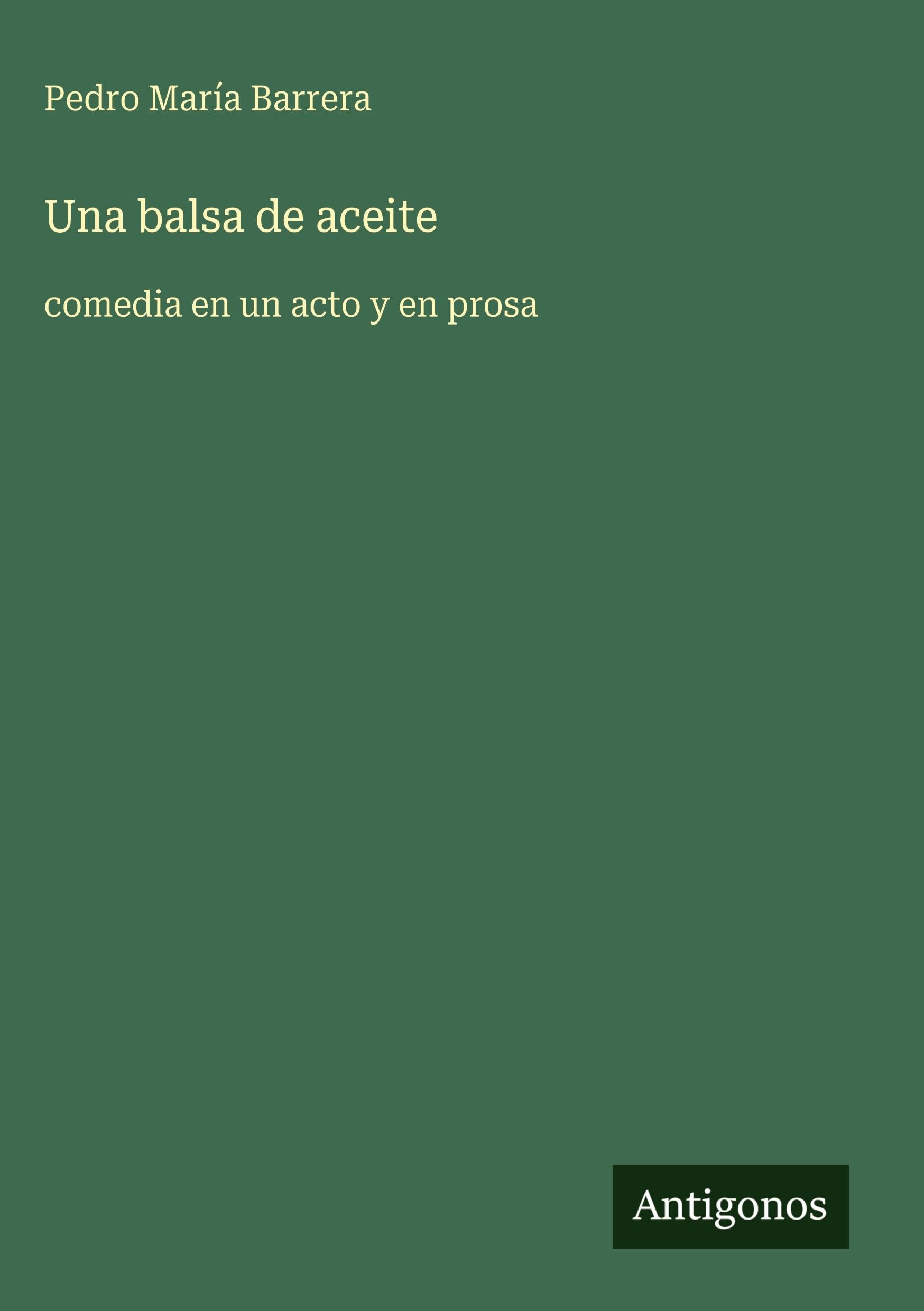 Una balsa de aceite: comedia en un acto y en prosa