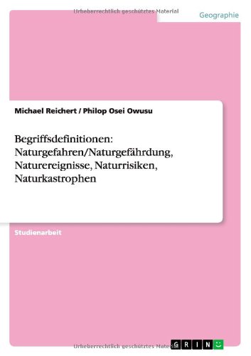 Begriffsdefinitionen: Naturgefahren/Naturgefährdung, Naturereignisse, Naturrisiken, Naturkastrophen