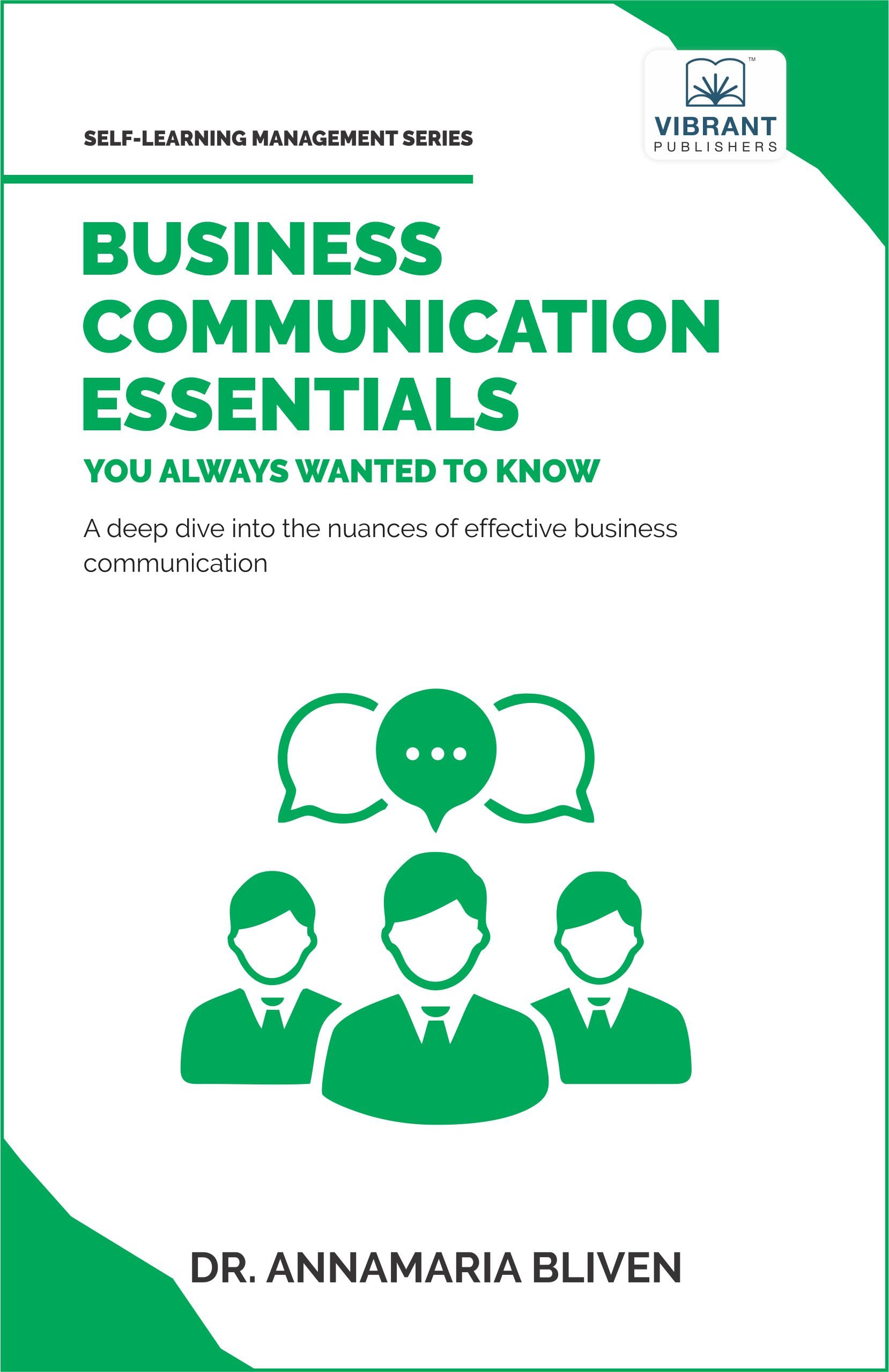 Business Communication Essentials You Always Wanted To Know (Self-Learning Management Series)
