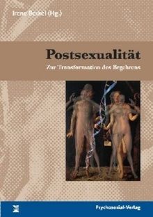 Postsexualität: Zur Transformation des Begehrens