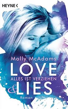 Love & Lies: Alles ist verziehen - Roman (Love&Lies-Serie, Band 2)