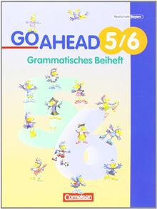 Go Ahead - Ausgabe für die sechsstufige Realschule in Bayern: Go Ahead, Neue Ausgabe (sechsstufig), Grammatisches Beiheft: Ausgabe für sechsstufige Realschulen in Bayern