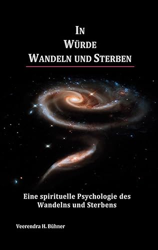 In Würde Wandeln und Sterben: Eine spirituelle Psychologie des Wandelns und Sterbens