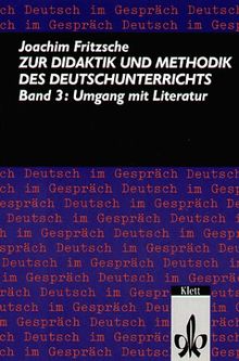 Zur Didaktik und Methodik des Deutschunterrichts, 3 Bde., Bd.3, Umgang mit Literatur