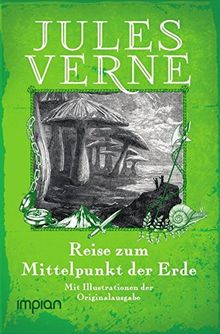 Reise zum Mittelpunkt der Erde: Mit den Illustrationen der Originalausgabe