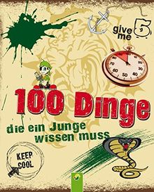 100 Dinge die ein Junge wissen muss