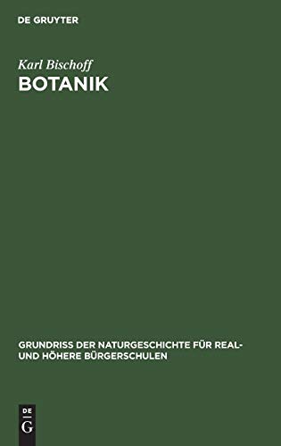 Botanik (Grundriss der Naturgeschichte für Real- und höhere Bürgerschulen, Abt. 1, Band 1)