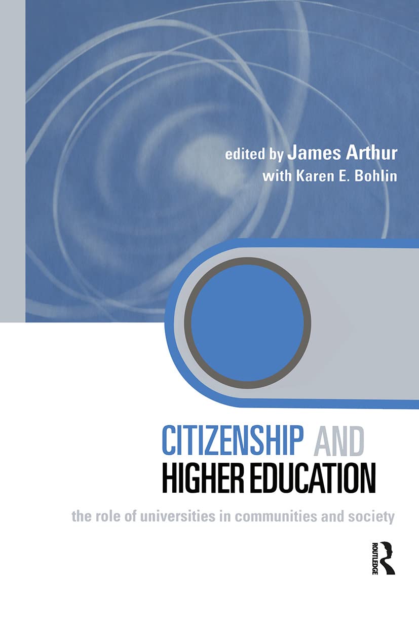 Citizenship and Higher Education: The Role of Universities in Communities and Society (KEY ISSUES IN HIGHER EDUCATION)