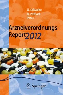 Arzneiverordnungs-Report 2012: Aktuelle Daten, Kosten, Trends und Kommentare