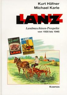 Lanz, Landmaschinen-Prospekte von 1935 bis 1945 von Karle, Michael, Häfner, Kurt | Buch | Zustand sehr gut